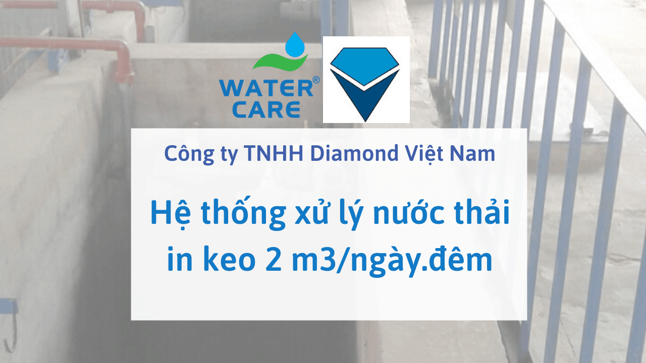 Hệ thống xử lý nước thải in keo 2 m3/ngày.đêm - Công ty TNHH Diamond Việt Nam