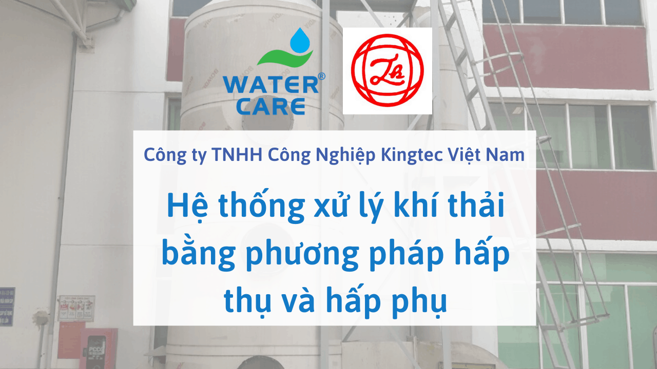 Hệ thống xử lý khí thải bằng phương pháp hấp thụ và hấp phụ - Công ty TNHH Công Nghiệp Kingtec Việt Nam