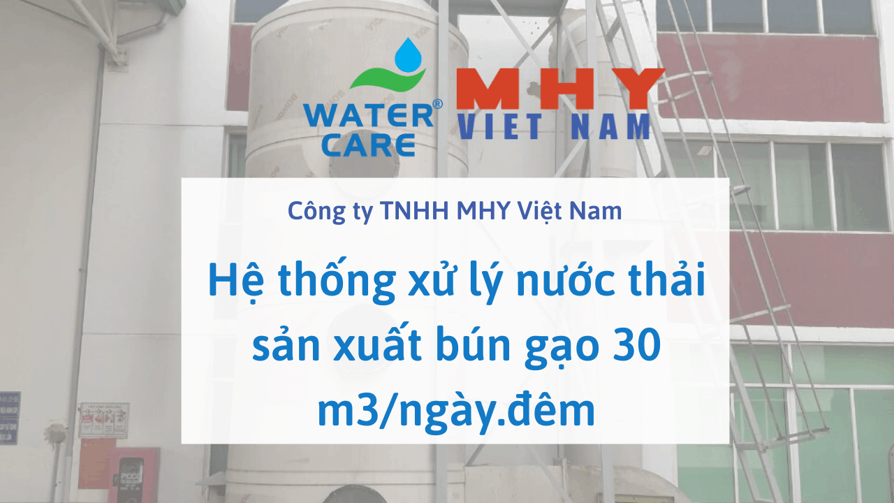Hệ thống xử lý nước thải sản xuất bún gạo 30 m3/ngày.đêm - Công ty TNHH MHY Việt Nam