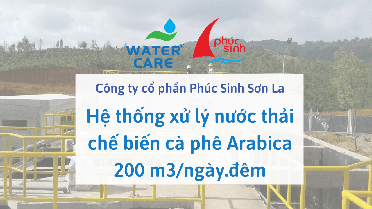 Hệ thống xử lý nước thải chế biến cà phê Arabica 200 m3/ngày.đêm - Công ty cổ phần Phúc Sinh Sơn La