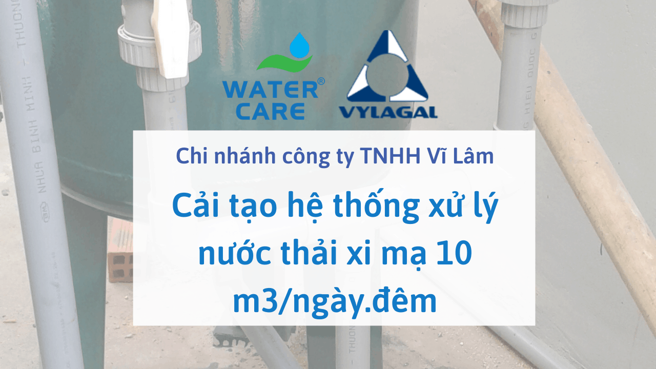 Cải tạo hệ thống xử lý nước thải xi mạ 10 m3/ngày.đêm của Chi nhánh công ty TNHH Vĩ Lâm