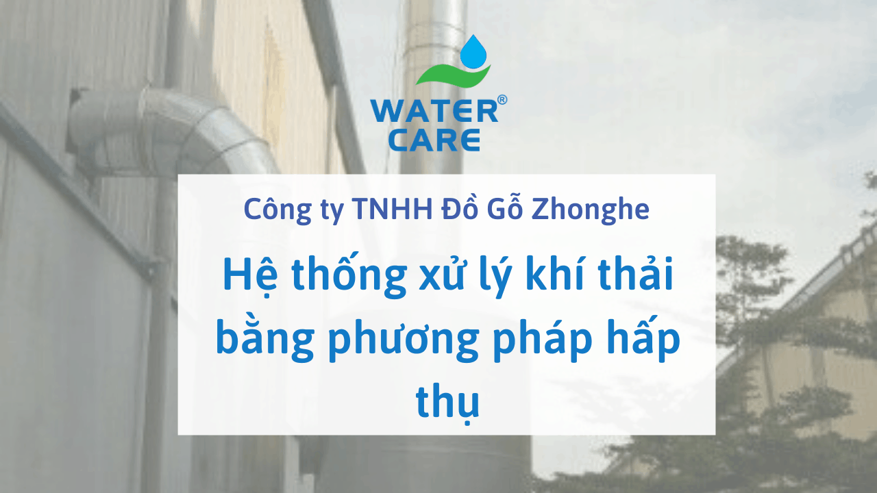 Hệ thống xử lý khí thải bằng phương pháp hấp thụ - Công ty TNHH Đồ Gỗ Zhonghe